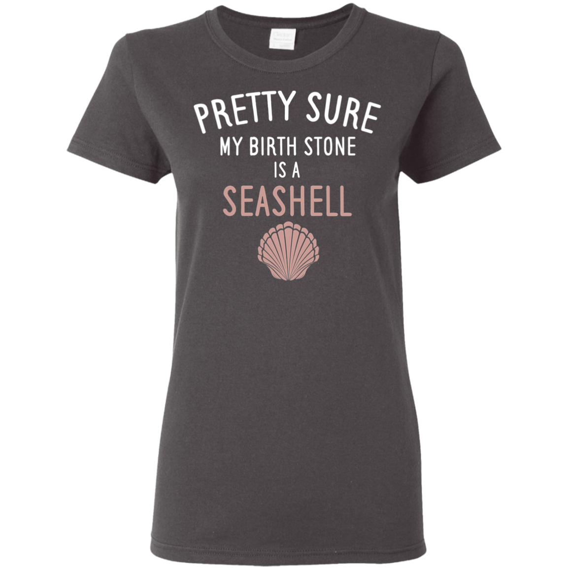 My Birthstone Is A Seashell - Ladies Fitted T