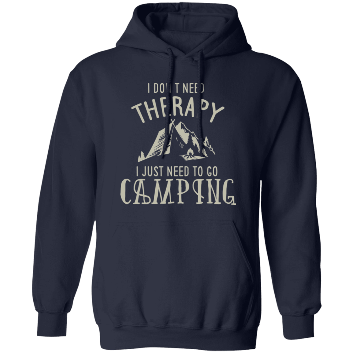 I Need To Go Camping - Hoodie