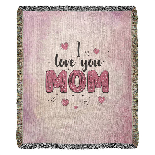 I Love You Mom - Heirloom Wooven Blanket